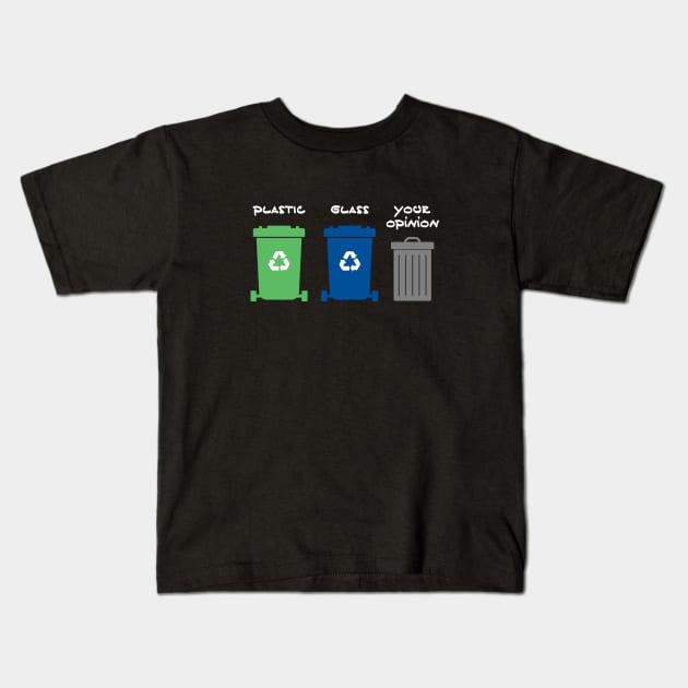 Your opinion is trash Kids T-Shirt by PlanetSnark